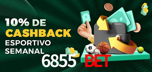 10% de bônus de cashback na 6855 bet